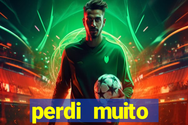 perdi muito dinheiro em apostas